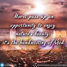 ... nature's beauty; it's the handwriting of God. #Quotes #Beauty #Faith
