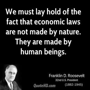 We must lay hold of the fact that economic laws are not made by nature ...