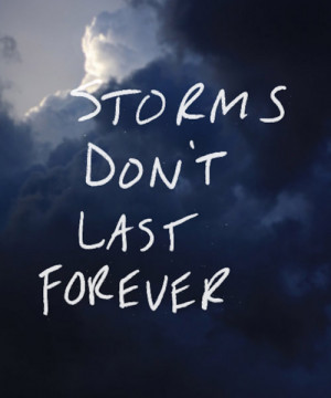 Storms don't last forever