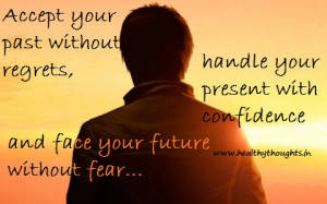 your past without regrets handle your present with confidence and face ...