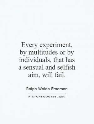 Every experiment, by multitudes or by individuals, that has a sensual ...