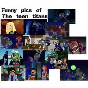 Funny Pics of the Teen Titans - Polyvore