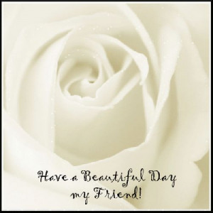 http://www.pics22.com/have-a-beautiful-day-my-friend-good-day-graphic/