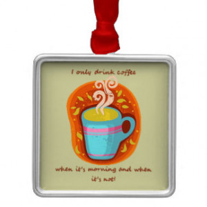 Funny Coffee Addict Quote or Saying Square Metal Christmas Ornament