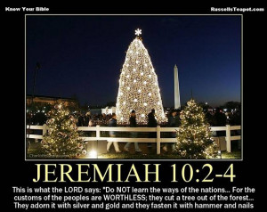 God hates Christmas Trees: Jeremiah 10:2-4
