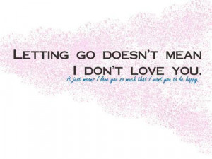 Letting go doesnt mean i dont love you being in love quote