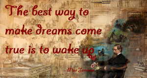The_best_way_to_make_dreams_come_true_is_to_wake_up