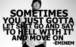 58 notes tagged as eminem eminem quotes move on sometimes