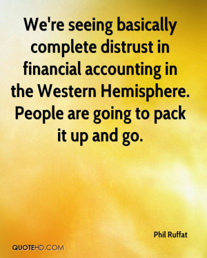 We're seeing basically complete distrust in financial accounting in ...