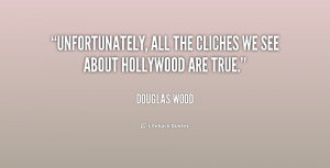 quote Douglas Wood unfortunately all the cliches we see about 215812