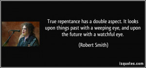 True repentance has a double aspect. It looks upon things past with a ...