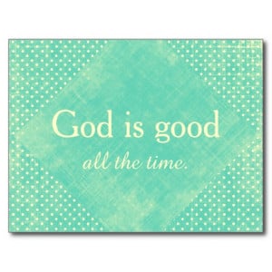 god_is_good_all_the_time_quote_postcard ...