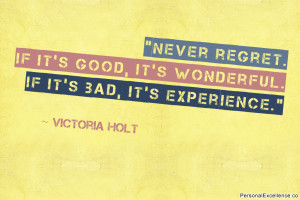 Inspirational Quote: “Never regret. If it’s good, it’s wonderful ...