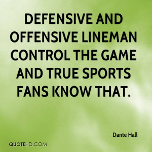 Defensive and offensive lineman control the game and true sports fans ...