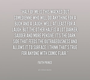 quote-Faith-Prince-half-of-me-is-this-wacked-out-comedienne-209033.png