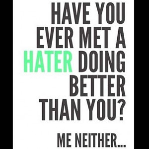 Haters Keep Hating Quotes
