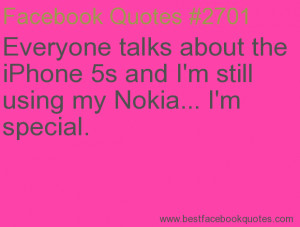 ... using my Nokia... I'm special.-Best Facebook Quotes, Facebook Sayings