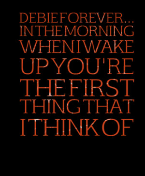 ... when i wake up you re the first thing that i think of quotes from