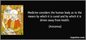Medicine considers the human body as to the means by which it is cured ...