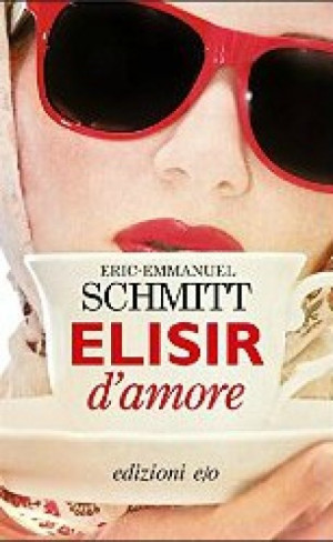 Elisir d'amore di Eric-Emmanuel Schmitt , 3 settembre 2014