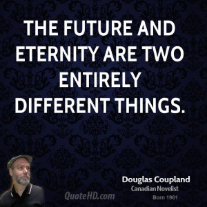 doug-coupland-doug-coupland-the-future-and-eternity-are-two-entirely ...