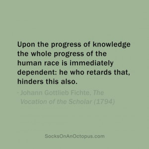 ... Gottlieb Fichte, “The Vocation of the Scholar” (1794) #quote