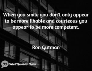 When you smile you don't only appear to be more likable and courteous ...