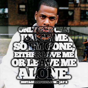 ... Love Me Or Leave Me Alone Jay Z Quote graphic from Instagramphics