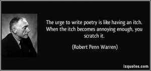 The urge to write poetry is like having an itch. When the itch becomes ...