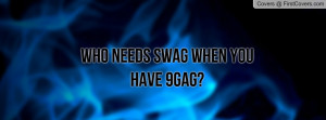 Who Needs Swag When You Have 9GAG? cover