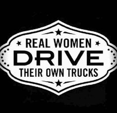 truth more real women drive trucks country girls real women quotes ...