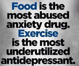 Fitness Motivation: “Food is the most abused anxiety drug. Exercise ...