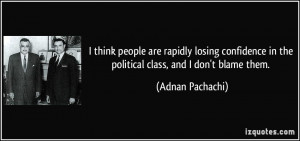losing confidence in the political class and i don t blame them adnan