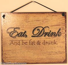 New Eat Drink Be Fat Drunk Bar Wine Quote Saying Wood Sign Board Wall ...