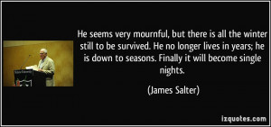 very mournful, but there is all the winter still to be survived. He no ...