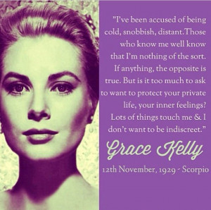 Grace Kelly quote. So scorpio