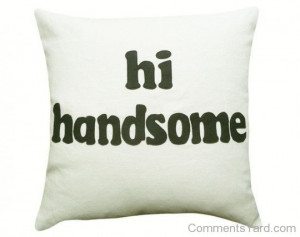 Hi Handsome Pillow
