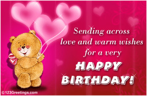 Send across your love and warm wishes on your dear one's birthday.