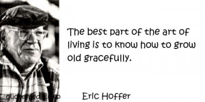 ... art of living is to know how to grow old gracefully - quotespedia.info