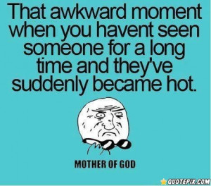 The Awkward Moment When You Haven't Seen Someone For A Long Time And ...