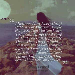 Quotes Picture: i believe that everything happens for a reason people ...
