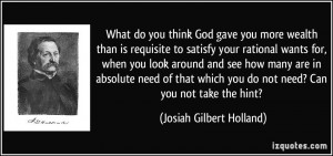 What do you think God gave you more wealth than is requisite to ...