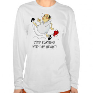 Stop playing (soccer) games with my heart shirt