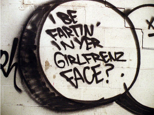 be fartin in yer girlfrenz face, graffiti, #GetSome, quotes ...