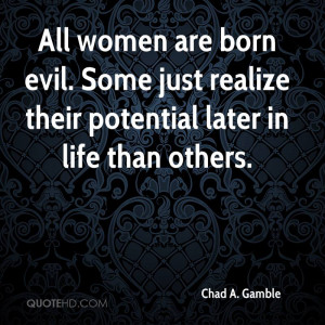 All women are born evil. Some just realize their potential later in ...