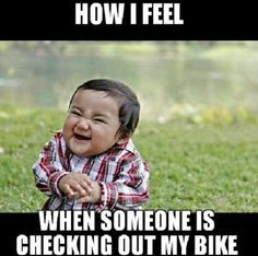 ... feel when someone checks out my bike, biker, motorcycle quotes, More