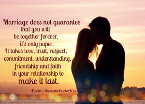 Marriage does not guarantee you will be together forever, it's only ...