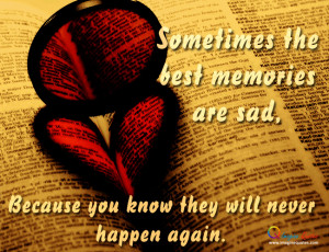... memories are sad Alone Quotes Broken Heart Quotes Life Quotes Love