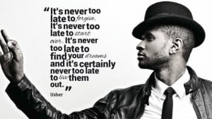 Usher never too late quote