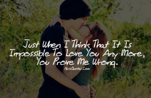 Love Quotes | Impossible To Love You Any More ~ Rick Quotes